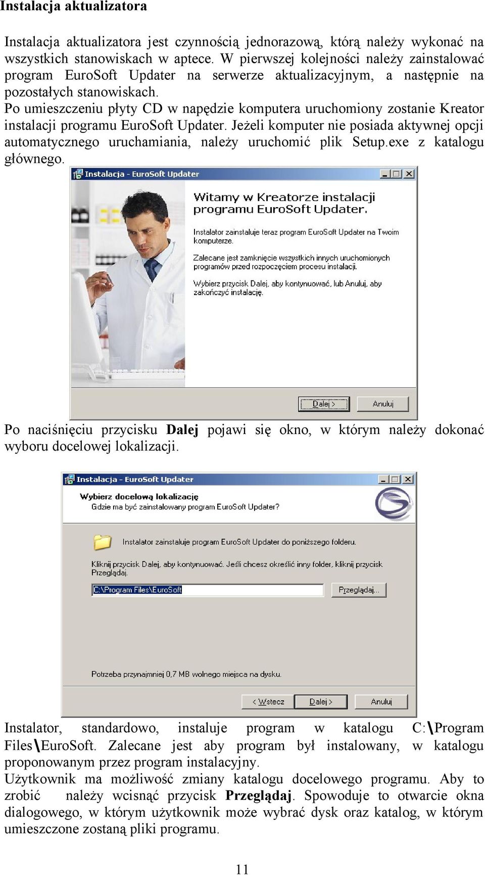 Po umieszczeniu płyty CD w napędzie komputera uruchomiony zostanie Kreator instalacji programu EuroSoft Updater.
