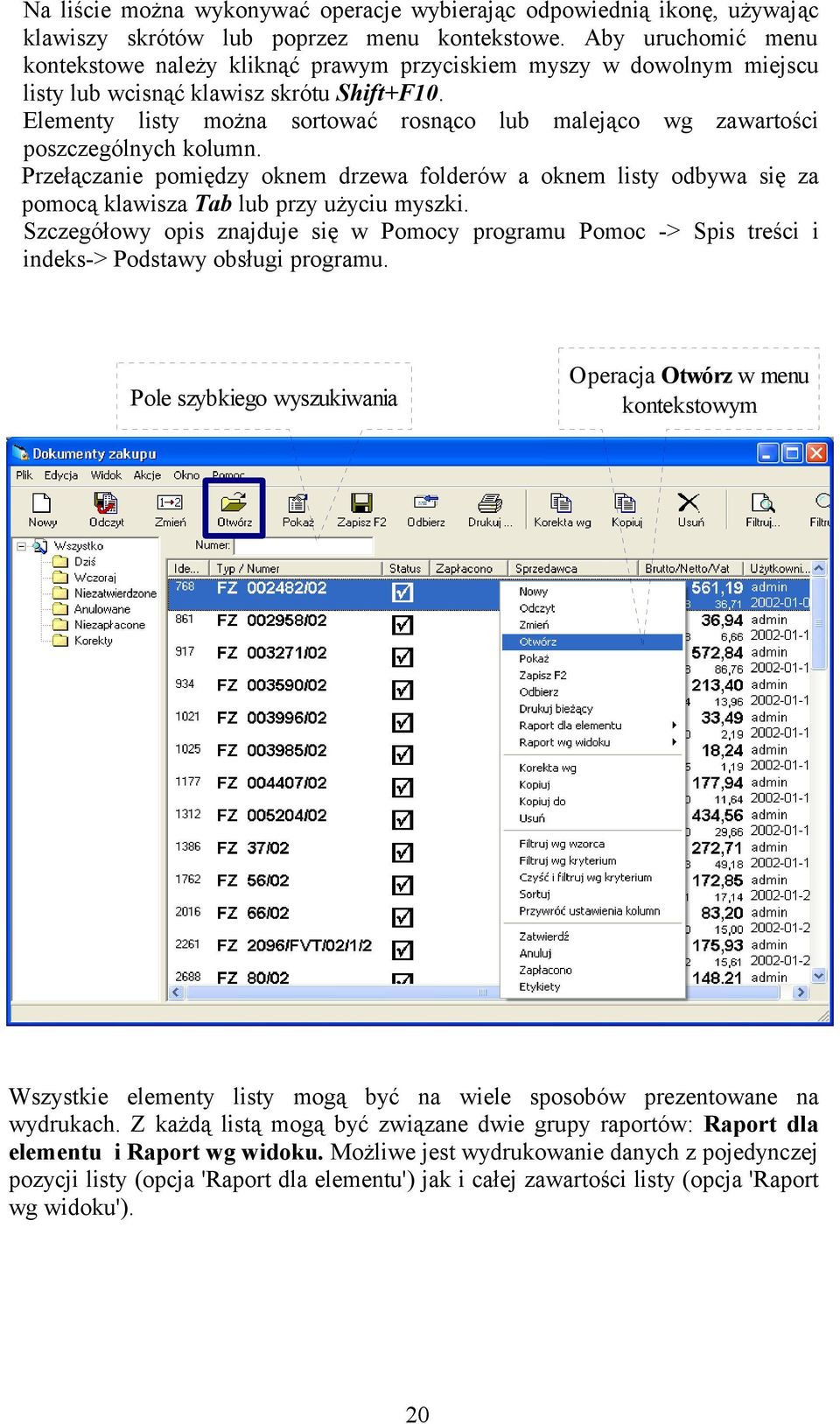 Elementy listy można sortować rosnąco lub malejąco wg zawartości poszczególnych kolumn.