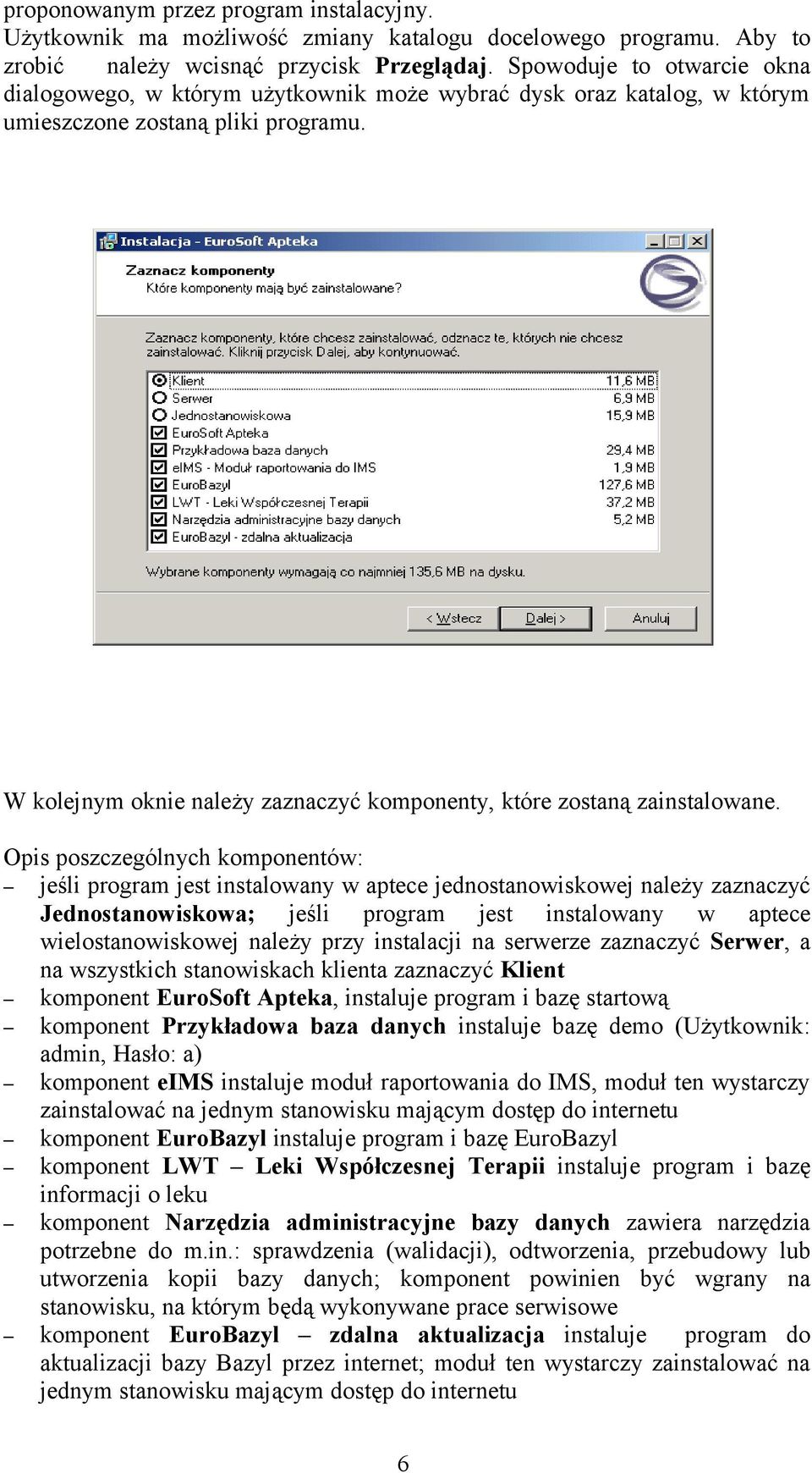 W kolejnym oknie należy zaznaczyć komponenty, które zostaną zainstalowane.