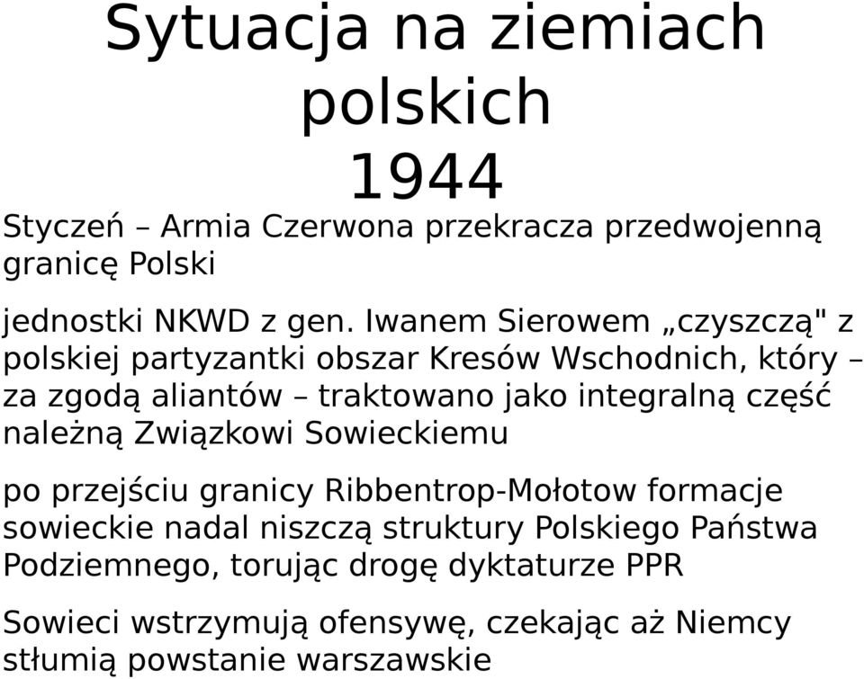 część należną Związkowi Sowieckiemu po przejściu granicy Ribbentrop-Mołotow formacje sowieckie nadal niszczą struktury