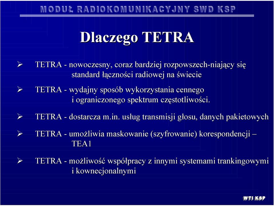 stotliwości. TETRA - dostarcza m.in.