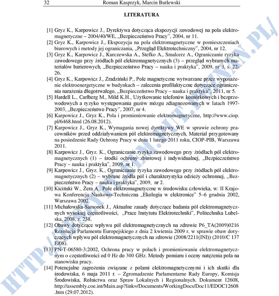 , Stefko A., Smalcerz A., Ograniczanie ryzyka zawodowego przy źródłach pól elektromagnetycznych (3) przegląd wybranych materiałów barierowych, Bezpieczeństwo Pracy nauka i praktyka, 2009, nr 3, s.