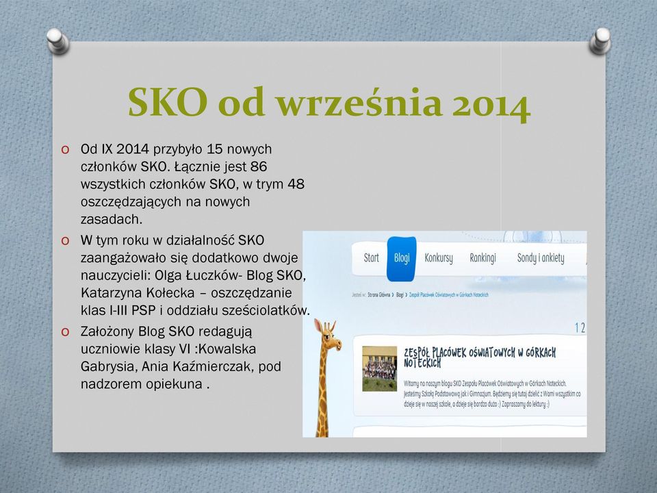 W tym roku w działalność SKO zaangażowało się dodatkowo dwoje nauczycieli: Olga Łuczków- Blog SKO, Katarzyna