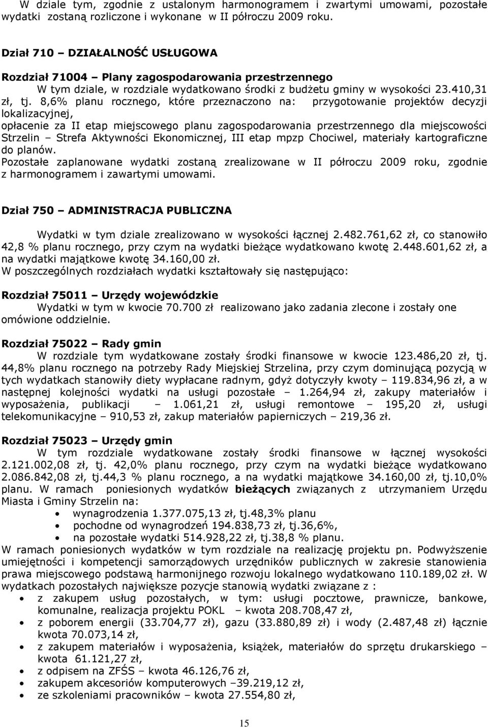 8,6% planu rocznego, które przeznaczono na: przygotowanie projektów decyzji lokalizacyjnej, opłacenie za II etap miejscowego planu zagospodarowania przestrzennego dla miejscowości Strzelin Strefa