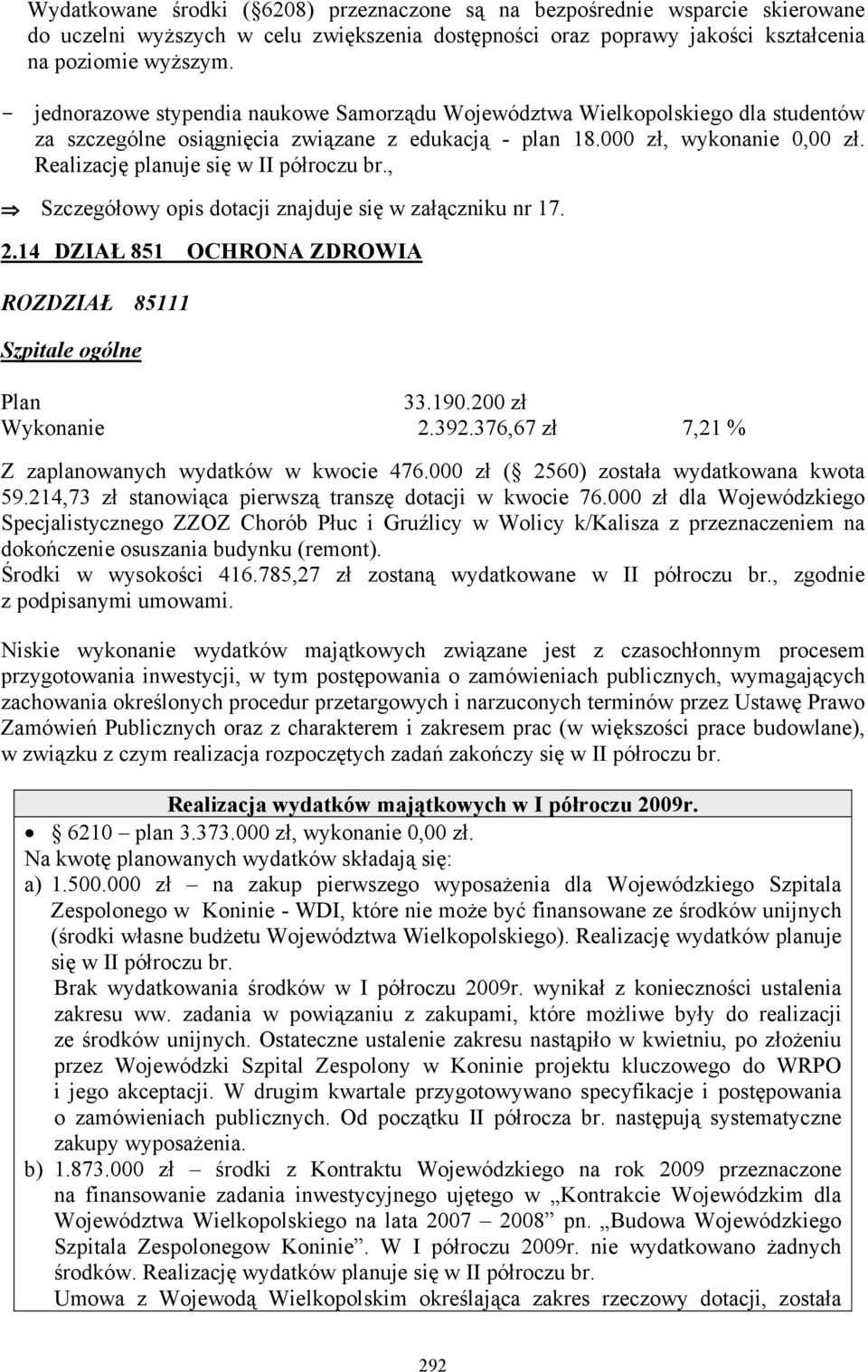 Realizację planuje się w II półroczu br., Szczegółowy opis dotacji znajduje się w załączniku nr 17. 2.14 DZIAŁ 851 OCHRONA ZDROWIA ROZDZIAŁ 85111 Szpitale ogólne 33.190.200 zł Wykonanie 2.392.