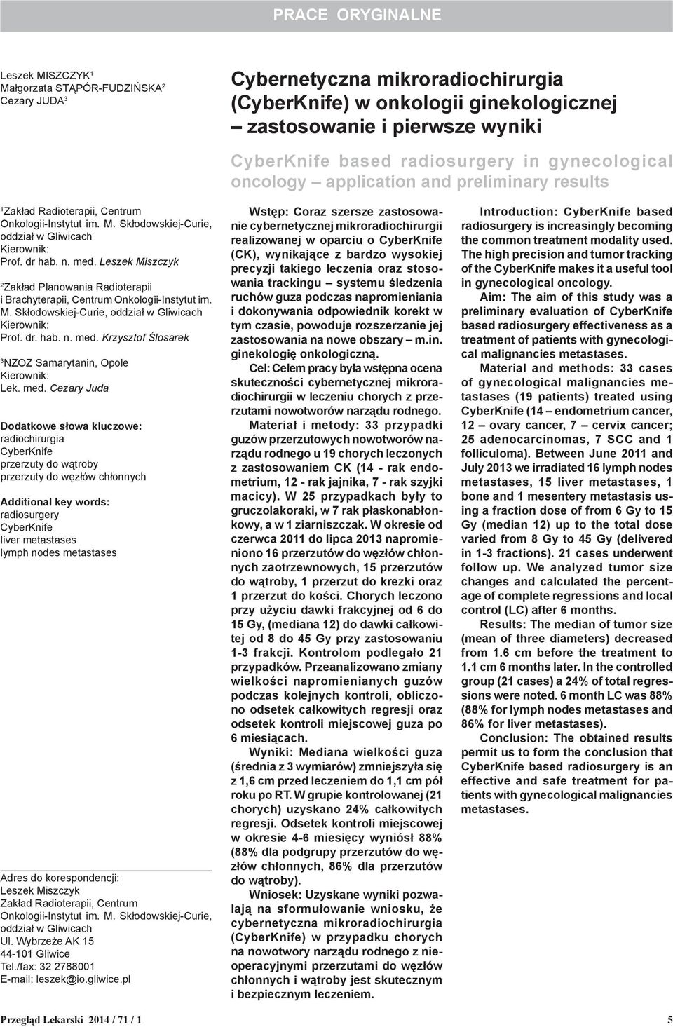 Leszek Miszczyk 2 Zakład Planowania Radioterapii i Brachyterapii, Centrum Onkologii-Instytut im. M. Skłodowskiej-Curie, oddział w Gliwicach Prof. dr. hab. n. med.