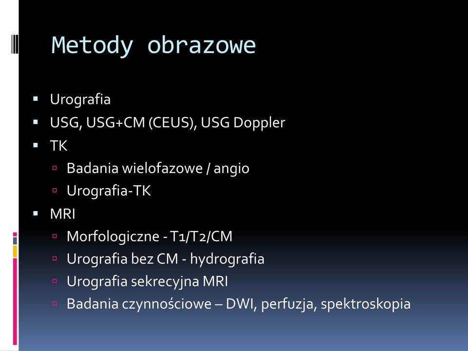 Morfologiczne - T1/T2/CM Urografia bez CM - hydrografia