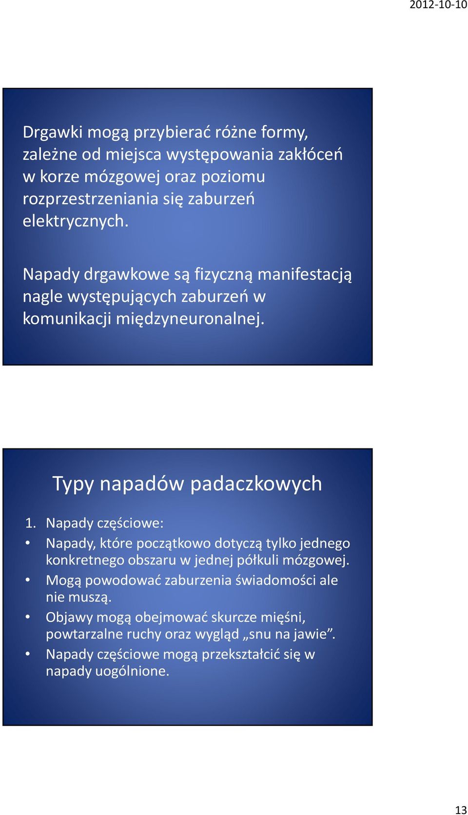 Napady częściowe: Napady, które początkowo dotyczą tylko jednego konkretnego obszaru w jednej półkuli mózgowej.