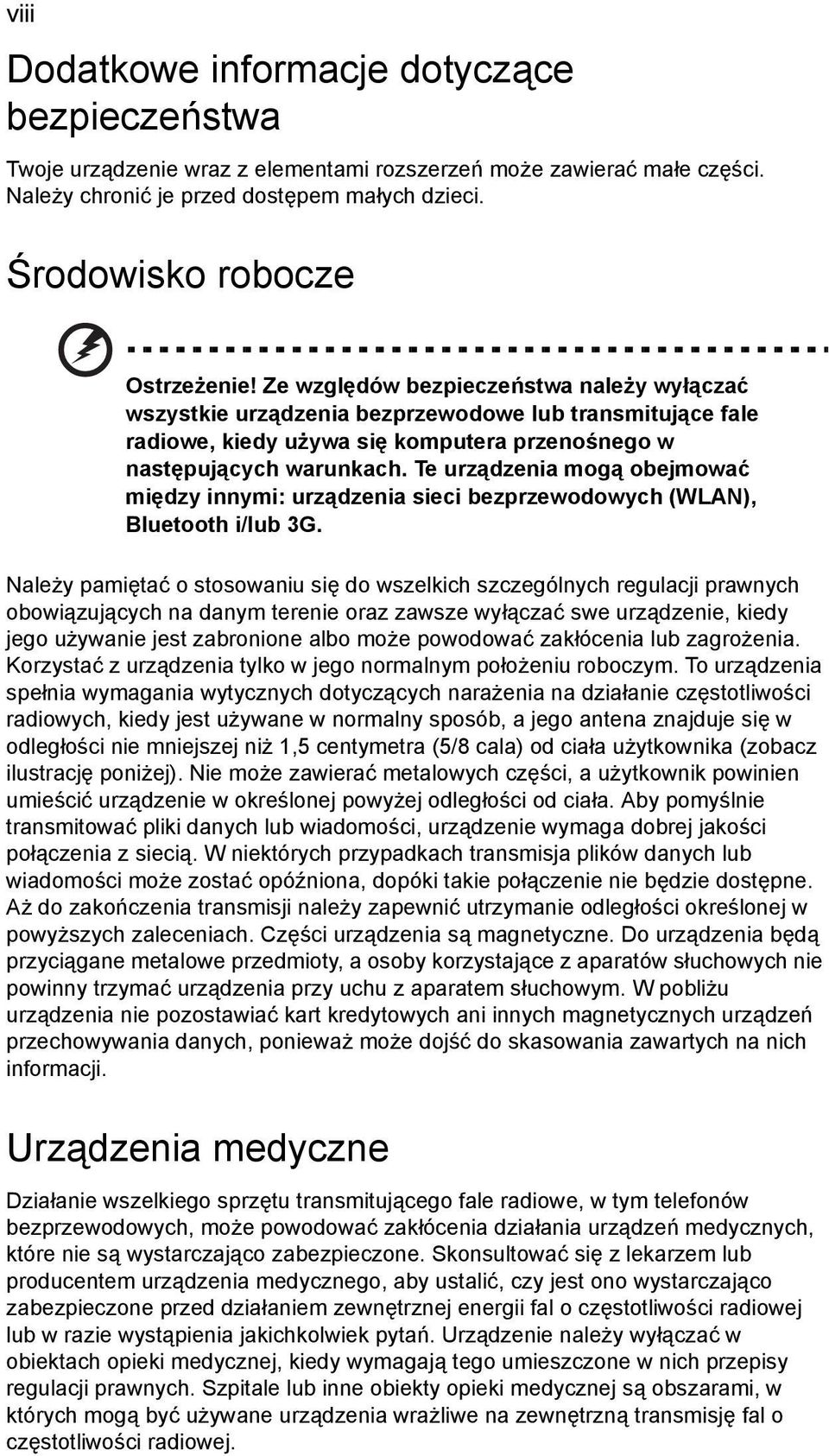 Ze względów bezpieczeństwa należy wyłączać wszystkie urządzenia bezprzewodowe lub transmitujące fale radiowe, kiedy używa się komputera przenośnego w następujących warunkach.