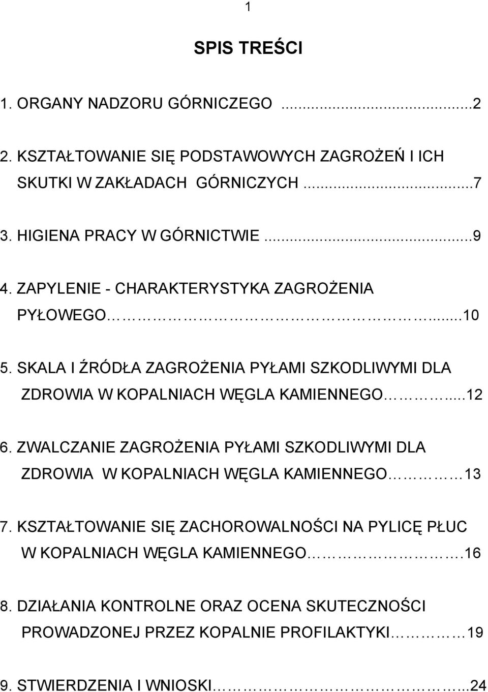 SKALA I ŹRÓDŁA ZAGROŻENIA PYŁAMI SZKODLIWYMI DLA ZDROWIA W KOPALNIACH WĘGLA KAMIENNEGO...12 6.