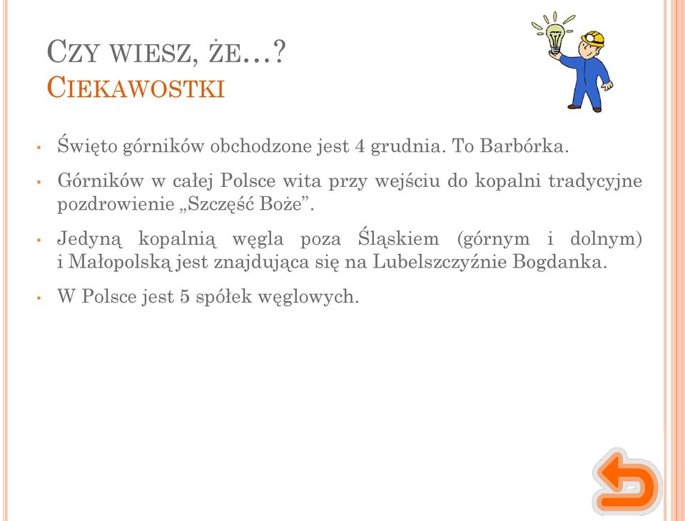 Górników w całej Polsce wita przy wejściu do kopalni tradycyjne pozdrowienie