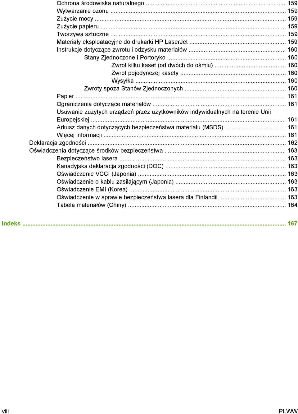 .. 160 Zwroty spoza Stanów Zjednoczonych... 160 Papier... 161 Ograniczenia dotyczące materiałów... 161 Usuwanie zużytych urządzeń przez użytkowników indywidualnych na terenie Unii Europejskiej.