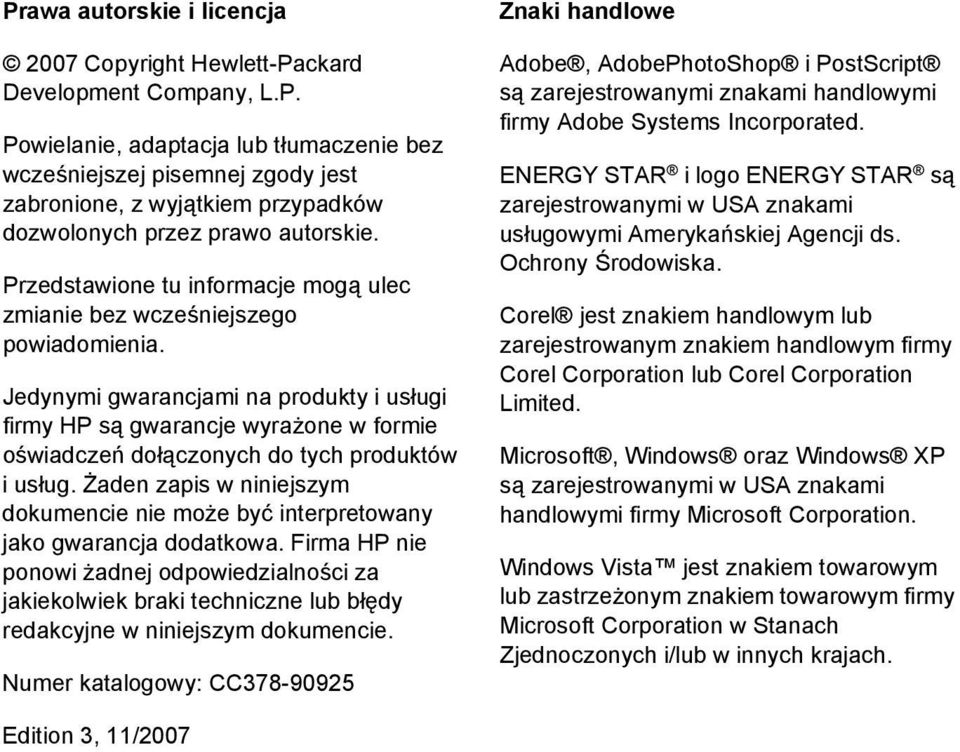 Jedynymi gwarancjami na produkty i usługi firmy HP są gwarancje wyrażone w formie oświadczeń dołączonych do tych produktów i usług.