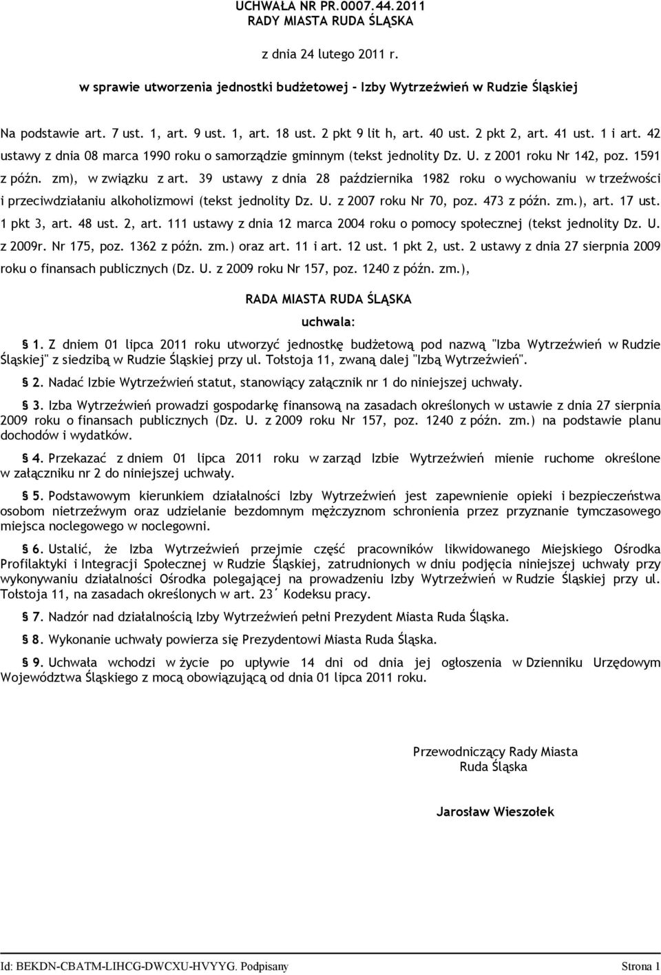 zm), w związku z art. 39 ustawy z dnia 28 października 1982 roku o wychowaniu w trzeźwości i przeciwdziałaniu alkoholizmowi (tekst jednolity Dz. U. z 2007 roku Nr 70, poz. 473 z późn. zm.), art.