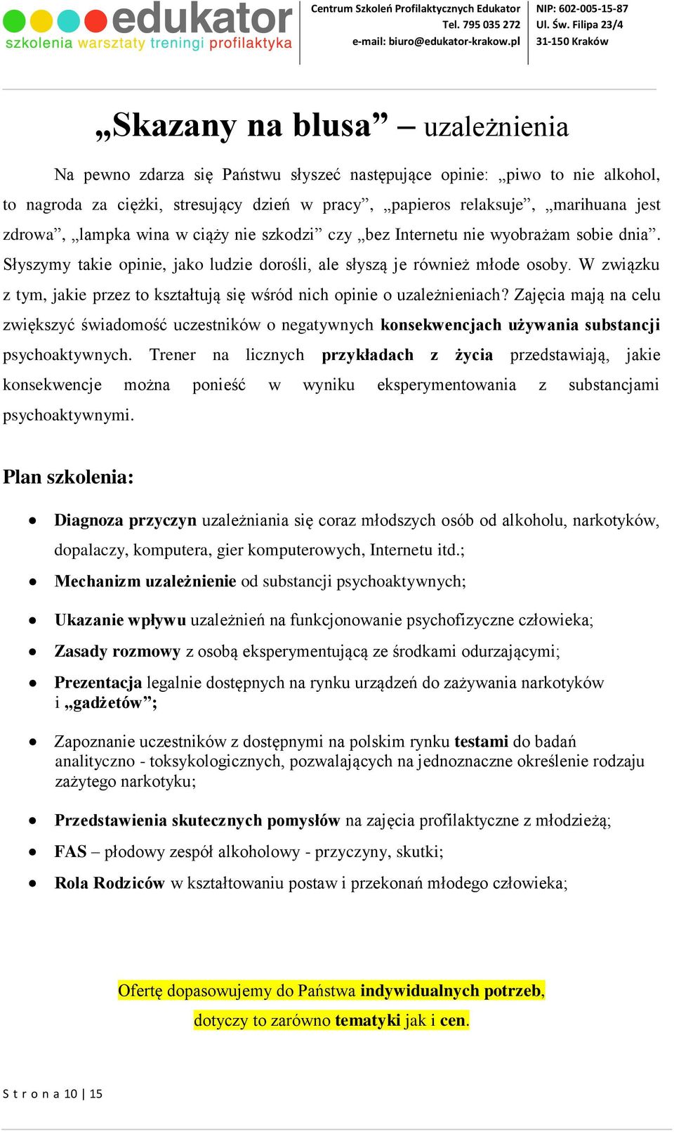 W związku z tym, jakie przez to kształtują się wśród nich opinie o uzależnieniach?