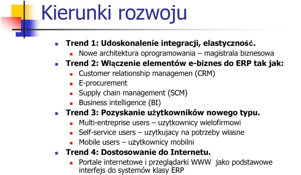 E-procurement Supply chain management (SCM) Business intelligence (BI) Trend 3: Pozyskanie użytkowników nowego typu.