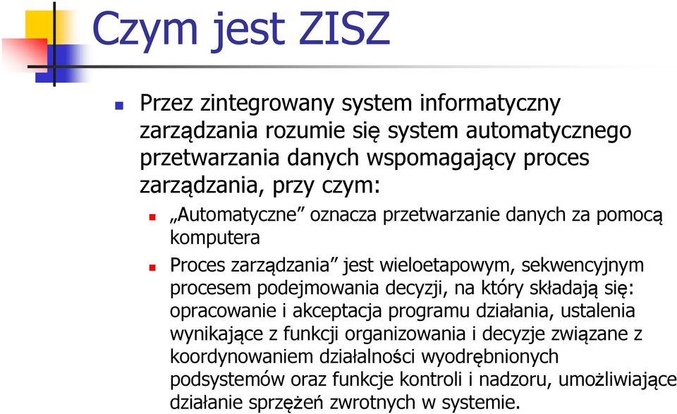 podejmowania decyzji, na który składają się: opracowanie i akceptacja programu działania, ustalenia wynikające z funkcji organizowania i decyzje