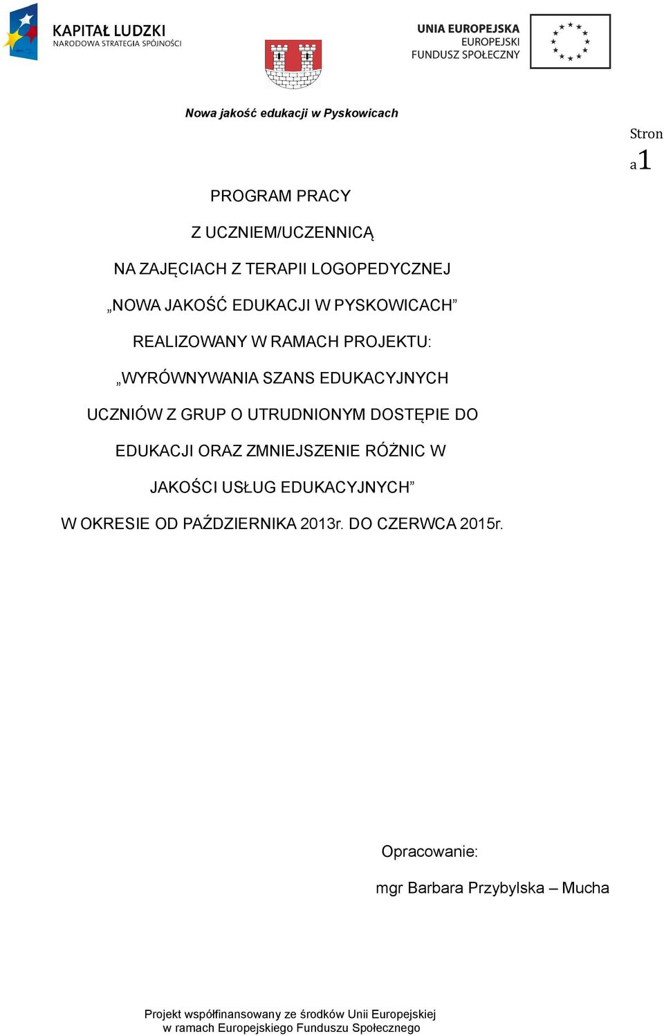 UCZNIÓW Z GRUP O UTRUDNIONYM DOSTĘPIE DO EDUKACJI ORAZ ZMNIEJSZENIE RÓŻNIC W JAKOŚCI USŁUG