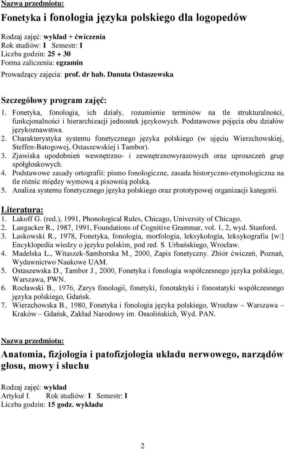 Charakterystyka systemu fonetycznego języka polskiego (w ujęciu Wierzchowskiej, Steffen-Batogowej, Ostaszewskiej i Tambor). 3.