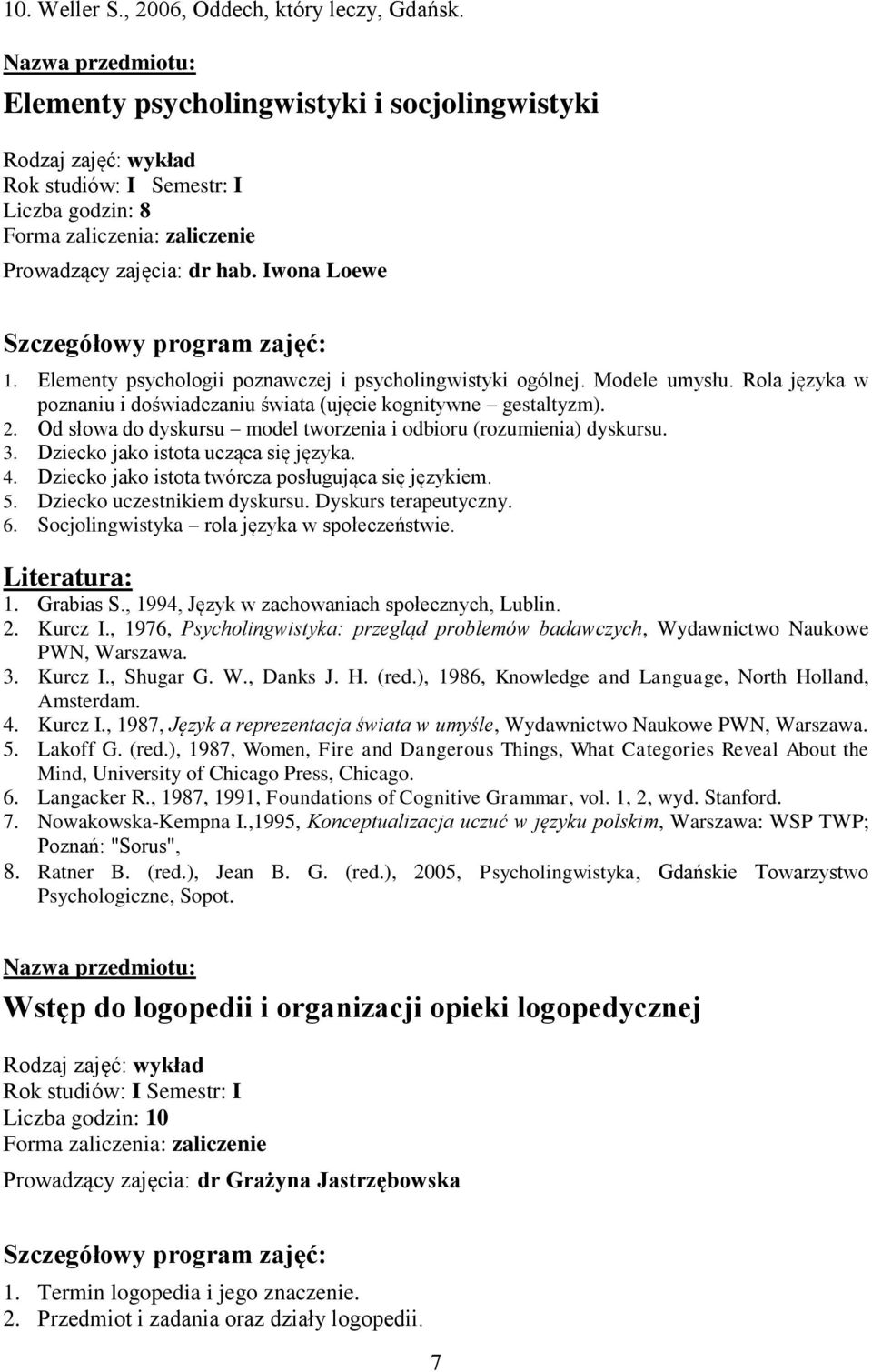 Od słowa do dyskursu model tworzenia i odbioru (rozumienia) dyskursu. 3. Dziecko jako istota ucząca się języka. 4. Dziecko jako istota twórcza posługująca się językiem. 5.