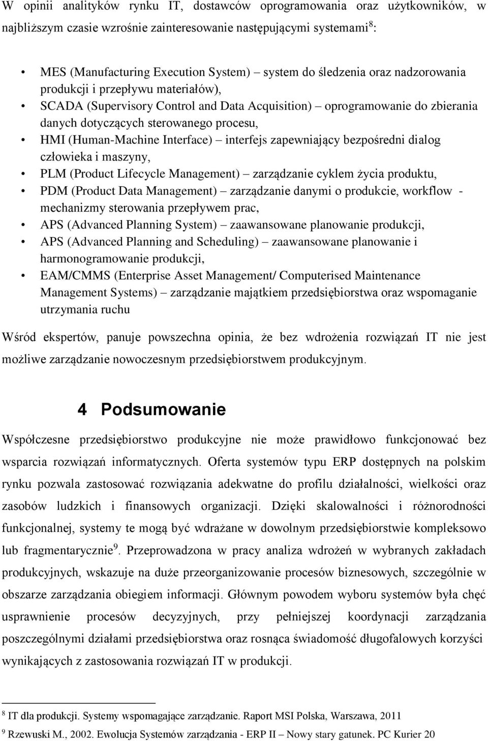 Interface) interfejs zapewniający bezpośredni dialog człowieka i maszyny, PLM (Product Lifecycle Management) zarządzanie cyklem życia produktu, PDM (Product Data Management) zarządzanie danymi o