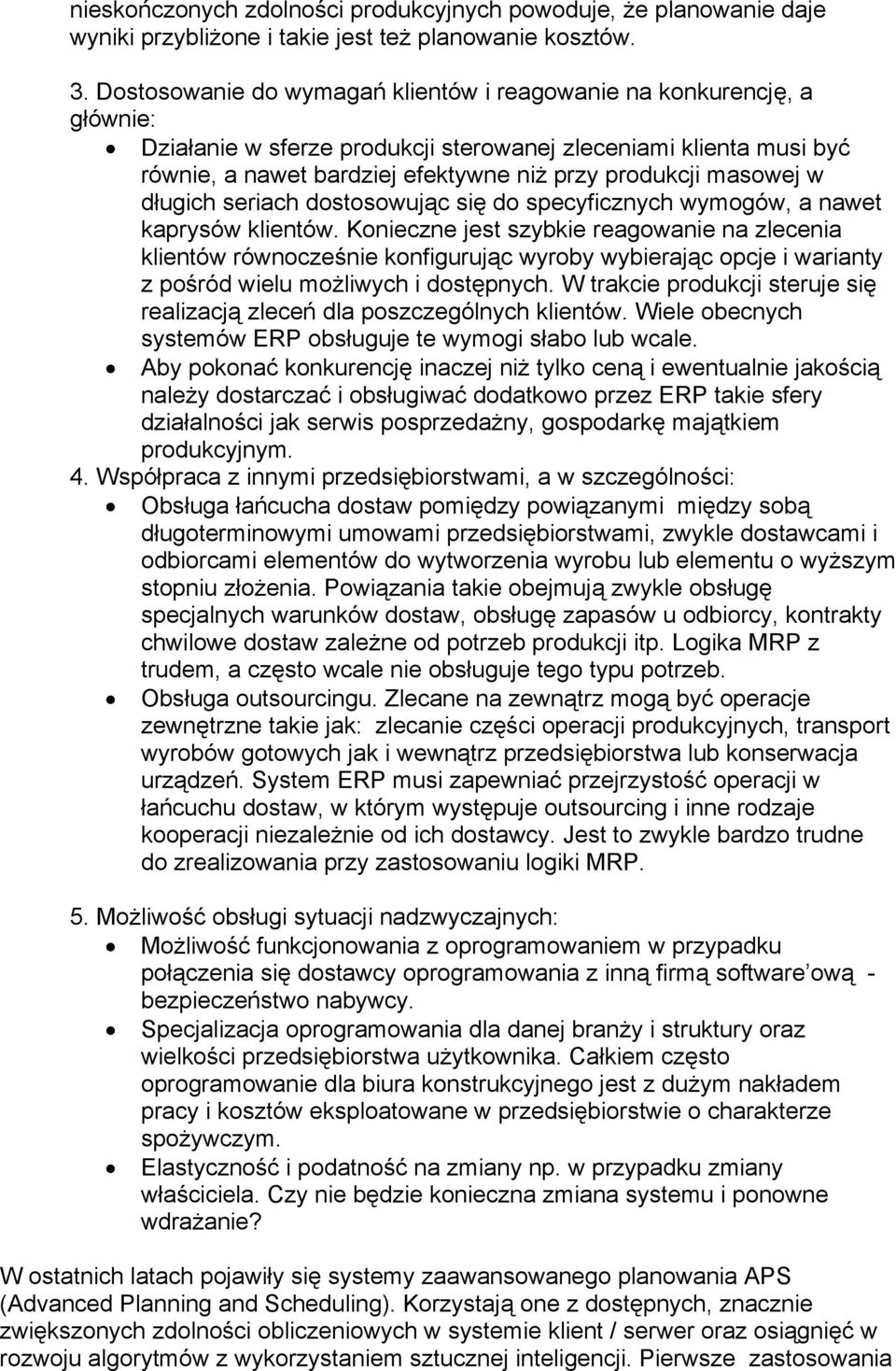 masowej w długich seriach dostosowując się do specyficznych wymogów, a nawet kaprysów klientów.