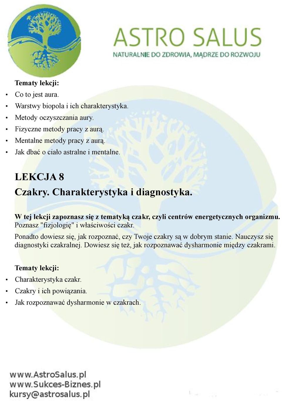 W tej lekcji zapoznasz się z tematyką czakr, czyli centrów energetycznych organizmu. Poznasz "fizjologię" i właściwości czakr.