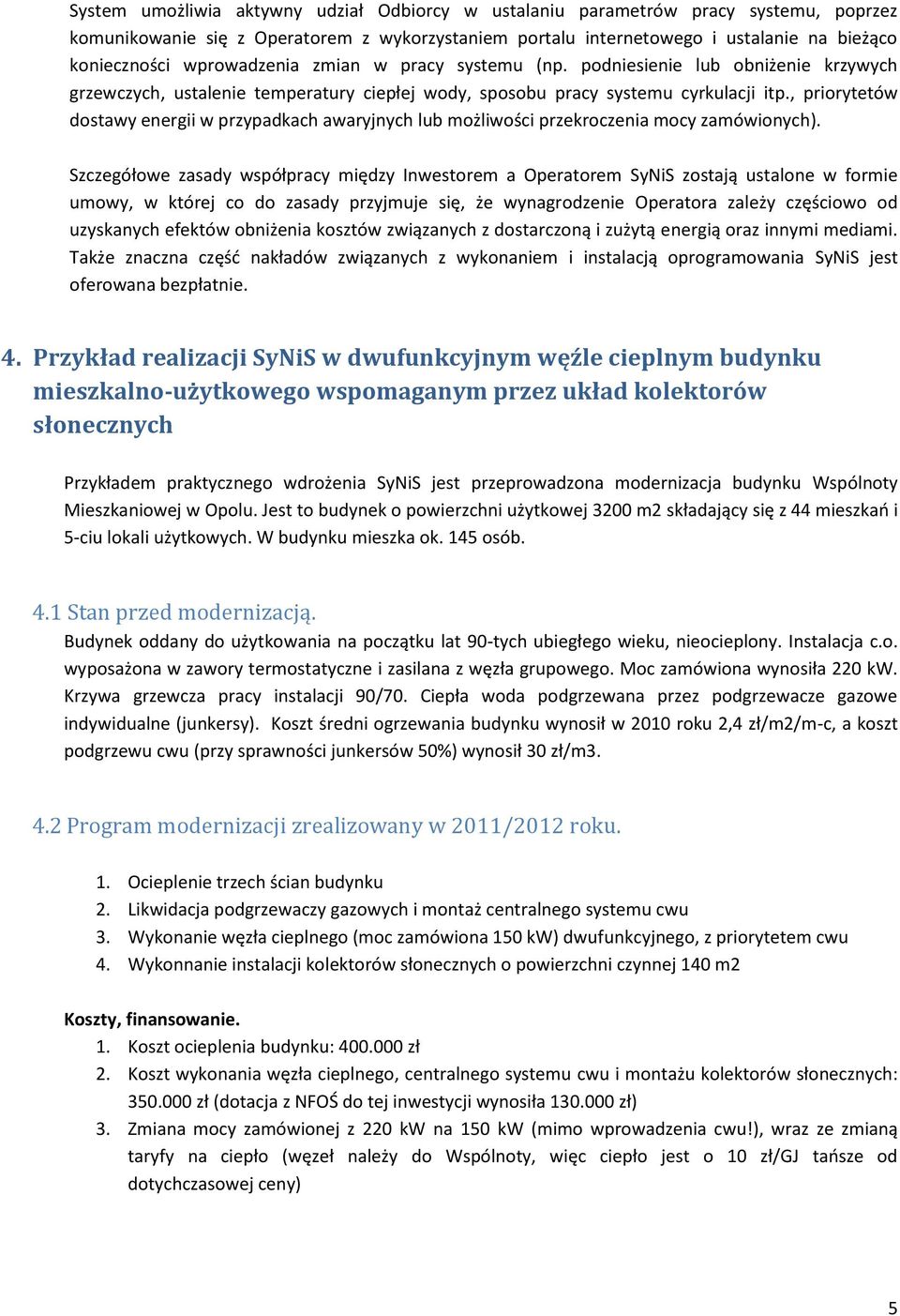 , priorytetów dostawy energii w przypadkach awaryjnych lub możliwości przekroczenia mocy zamówionych).