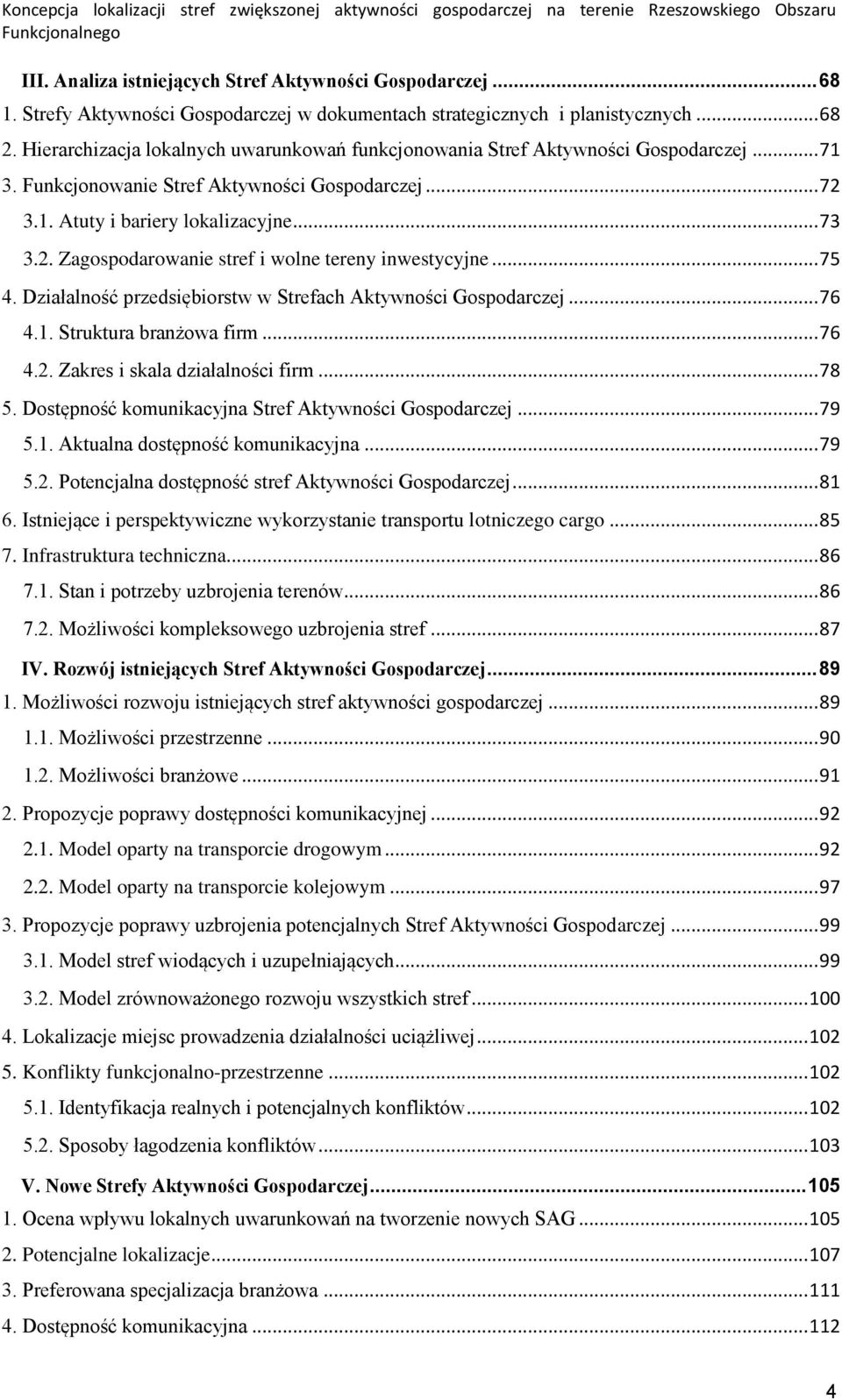 .. 75 4. Działalność przedsiębiorstw w Strefach Aktywności Gospodarczej... 76 4.1. Struktura branżowa firm... 76 4.2. Zakres i skala działalności firm... 78 5.