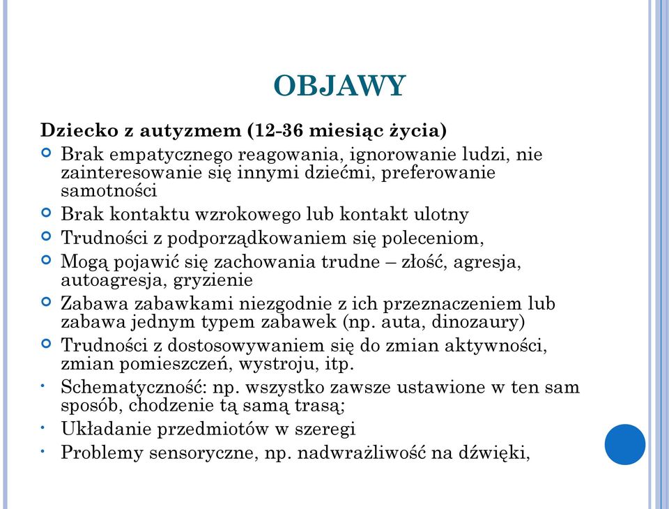 zabawkami niezgodnie z ich przeznaczeniem lub zabawa jednym typem zabawek (np.