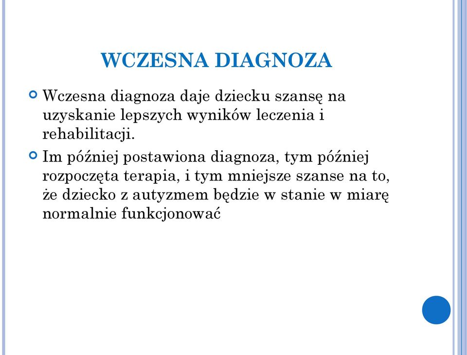 Im później postawiona diagnoza, tym później rozpoczęta terapia, i