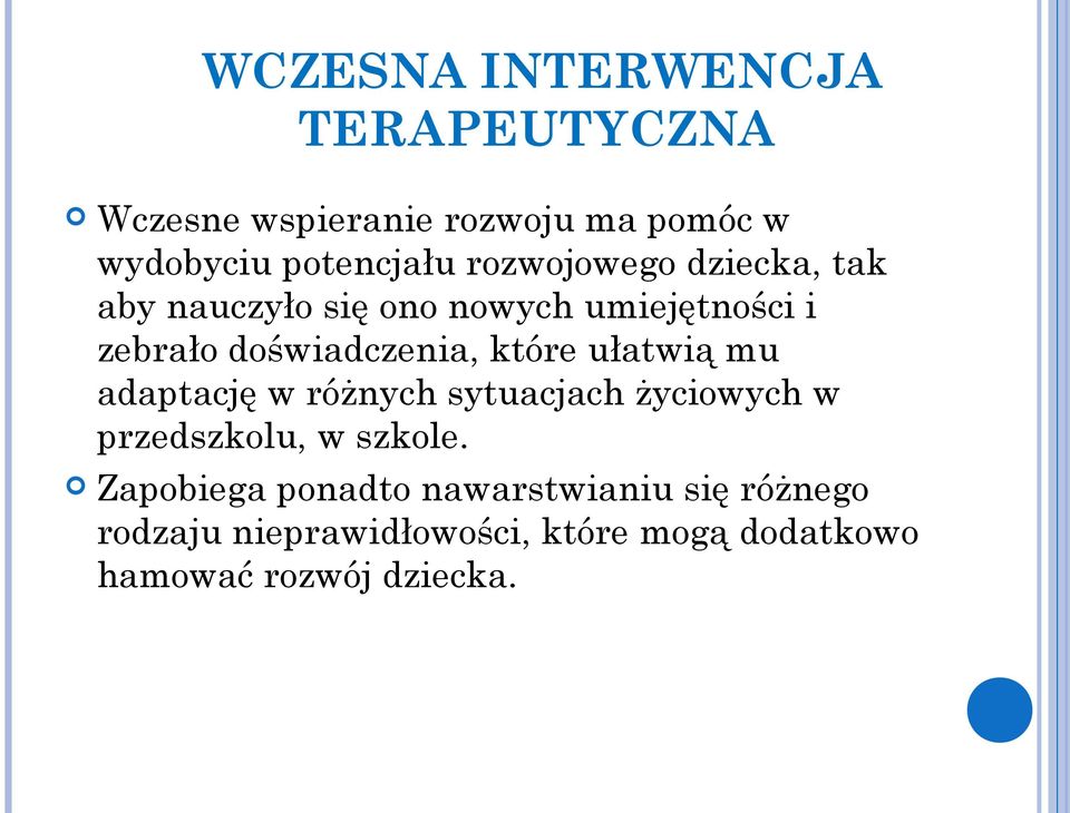 które ułatwią mu adaptację w różnych sytuacjach życiowych w przedszkolu, w szkole.