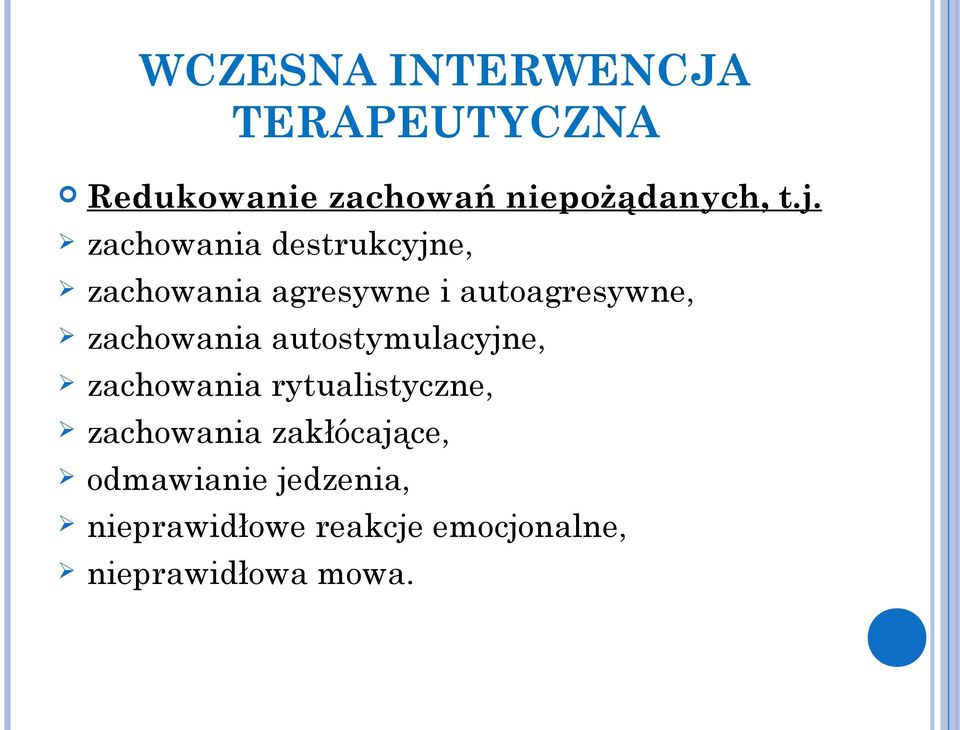 autostymulacyjne, zachowania rytualistyczne, zachowania zakłócające,