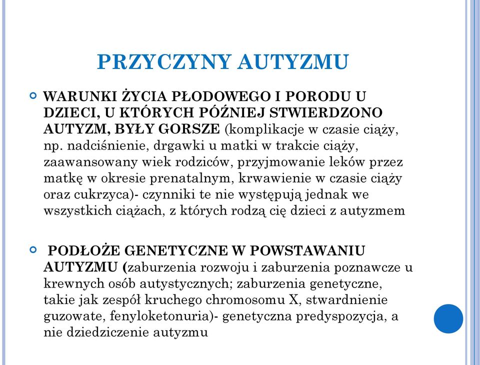 czynniki te nie występują jednak we wszystkich ciążach, z których rodzą cię dzieci z autyzmem PODŁOŻE GENETYCZNE W POWSTAWANIU AUTYZMU (zaburzenia rozwoju i zaburzenia