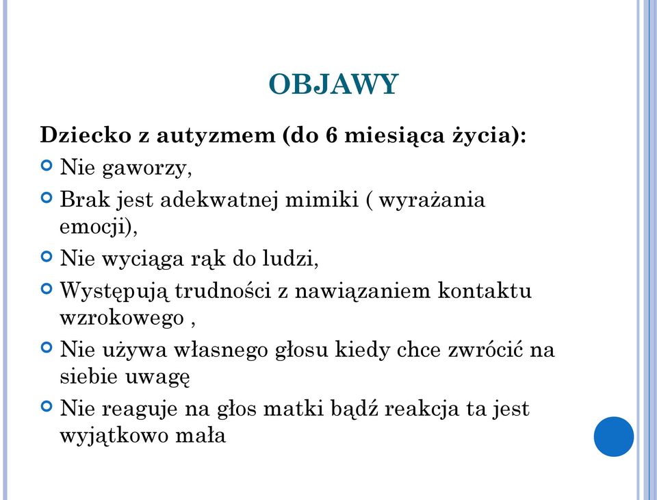 trudności z nawiązaniem kontaktu wzrokowego, Nie używa własnego głosu kiedy