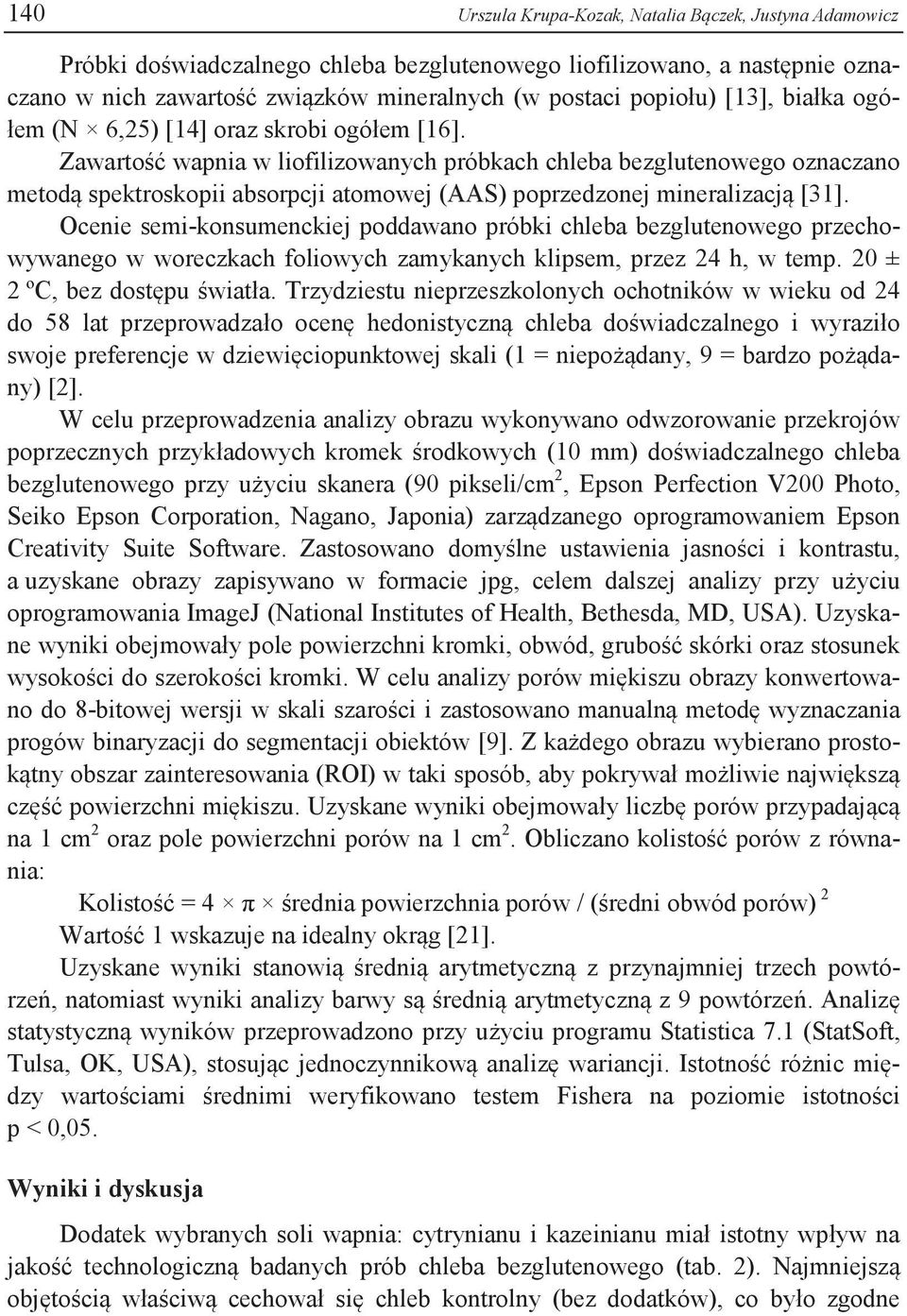 Zawartość wapnia w liofilizowanych próbkach chleba bezglutenowego oznaczano metodą spektroskopii absorpcji atomowej (AAS) poprzedzonej mineralizacją [31].