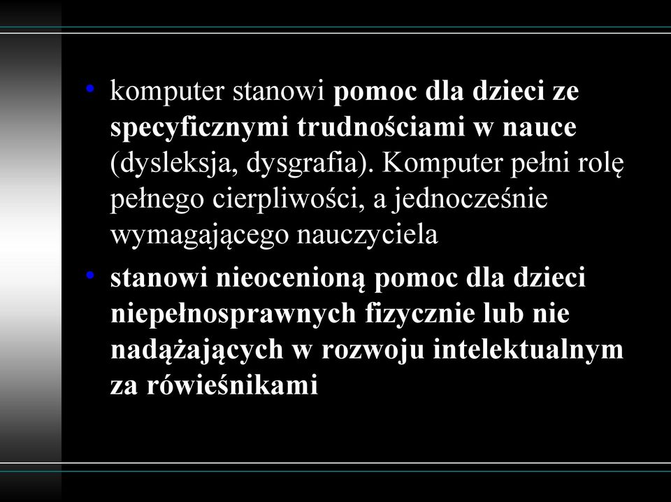 Komputer pełni rolę pełnego cierpliwości, a jednocześnie wymagającego