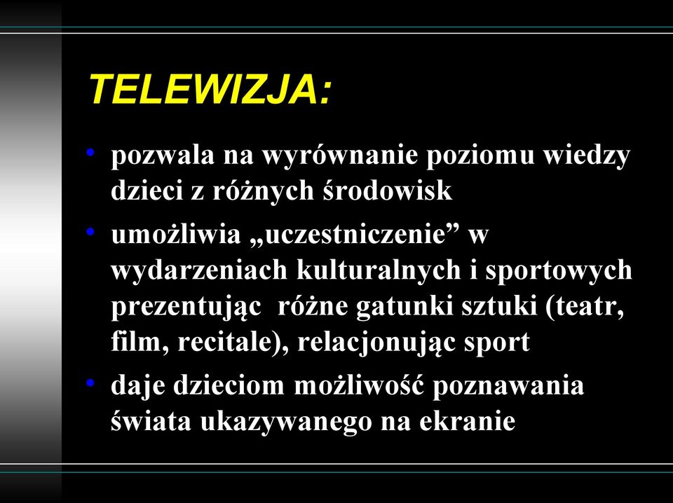 sportowych prezentując różne gatunki sztuki (teatr, film, recitale),