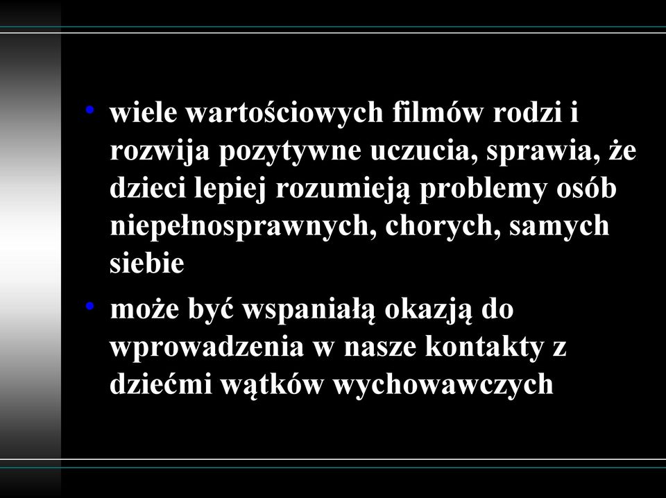 niepełnosprawnych, chorych, samych siebie może być wspaniałą