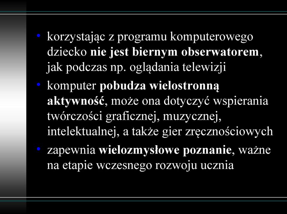 oglądania telewizji komputer pobudza wielostronną aktywność, może ona dotyczyć