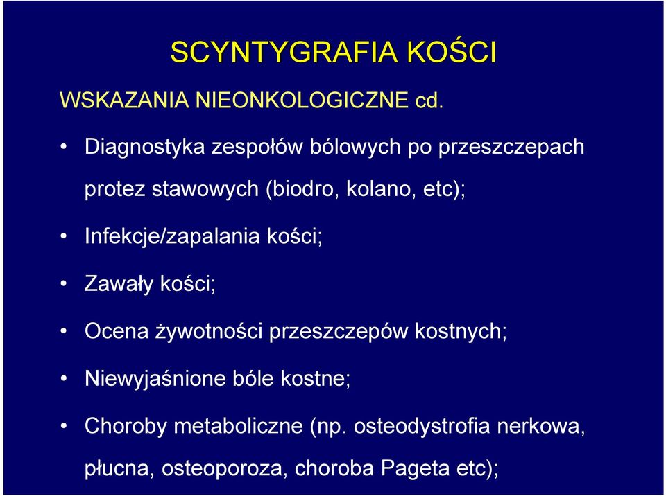 etc); Infekcje/zapalania kości; Zawały kości; Ocena żywotności przeszczepów