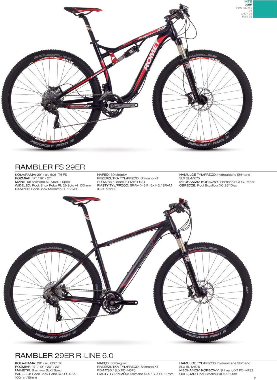 SLX BL-M675 MECHANIZM KORBOWY: Shimano SLX FC-M672 OBRĘCZE: Rodi Excalibur XC 29 Disc RAMBLER 29ER R-LINE 6.