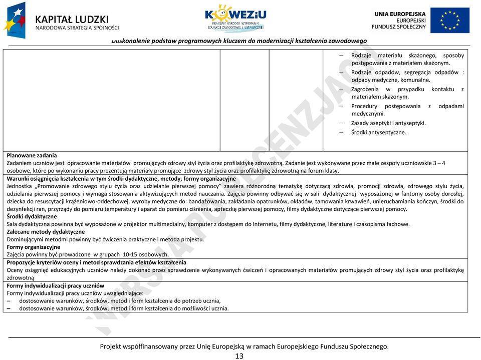 lanowane zadania Zadaniem uczniów jest opracowanie materiałów promujących zdrowy styl życia oraz profilaktykę zdrowotną.