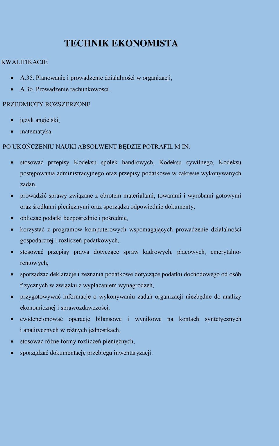 stosować przepisy Kodeksu spółek handlowych, Kodeksu cywilnego, Kodeksu postępowania administracyjnego oraz przepisy podatkowe w zakresie wykonywanych zadań, prowadzić sprawy związane z obrotem