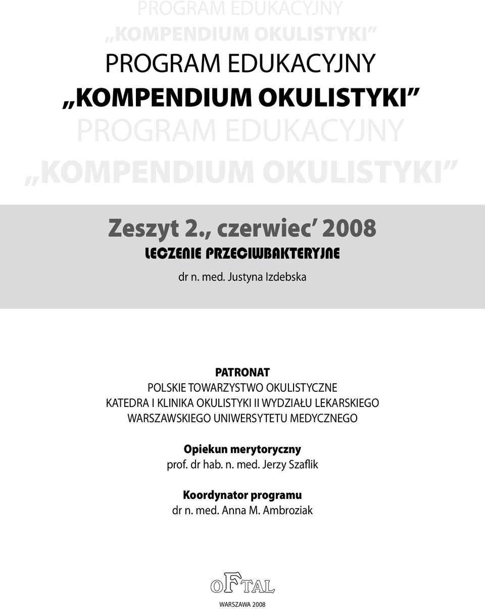 Justyna Izdebska PATRONAT POLSKIE TOWARZYSTWO OKULISTYCZNE KATEDRA I KLINIKA OKULISTYKI II WYDZIAŁU LEKARSKIEGO