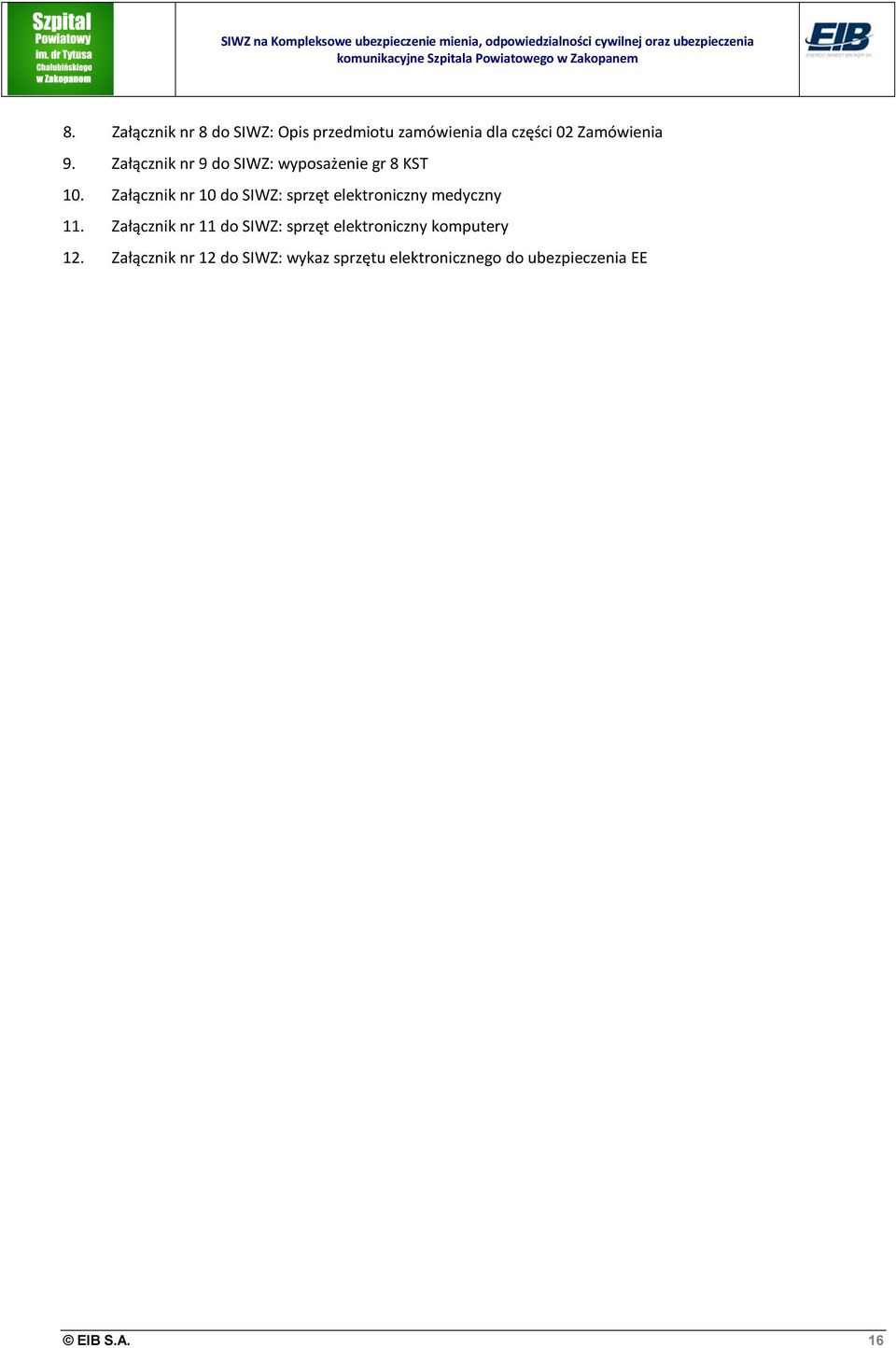 Załącznik nr 10 do SIWZ: sprzęt elektroniczny medyczny 11.