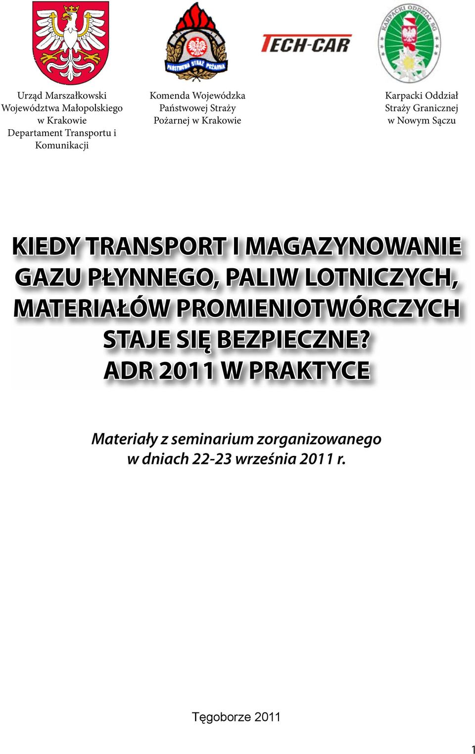 TRANSPORT I MAGAZYNOWANIE GAZU PŁYNNEGO, PALIW LOTNICZYCH, MATERIAŁÓW PROMIENIOTWÓRCZYCH STAJE SIĘ