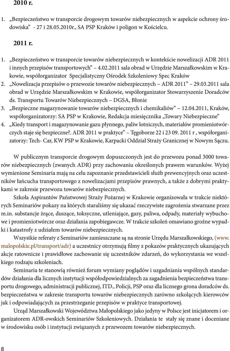 2011 sala obrad w Urzędzie Marszałkowskim w Krakowie, współorganizator Stowarzyszenie Doradców ds. Transportu Towarów Niebezpiecznych DGSA, Błonie 3.