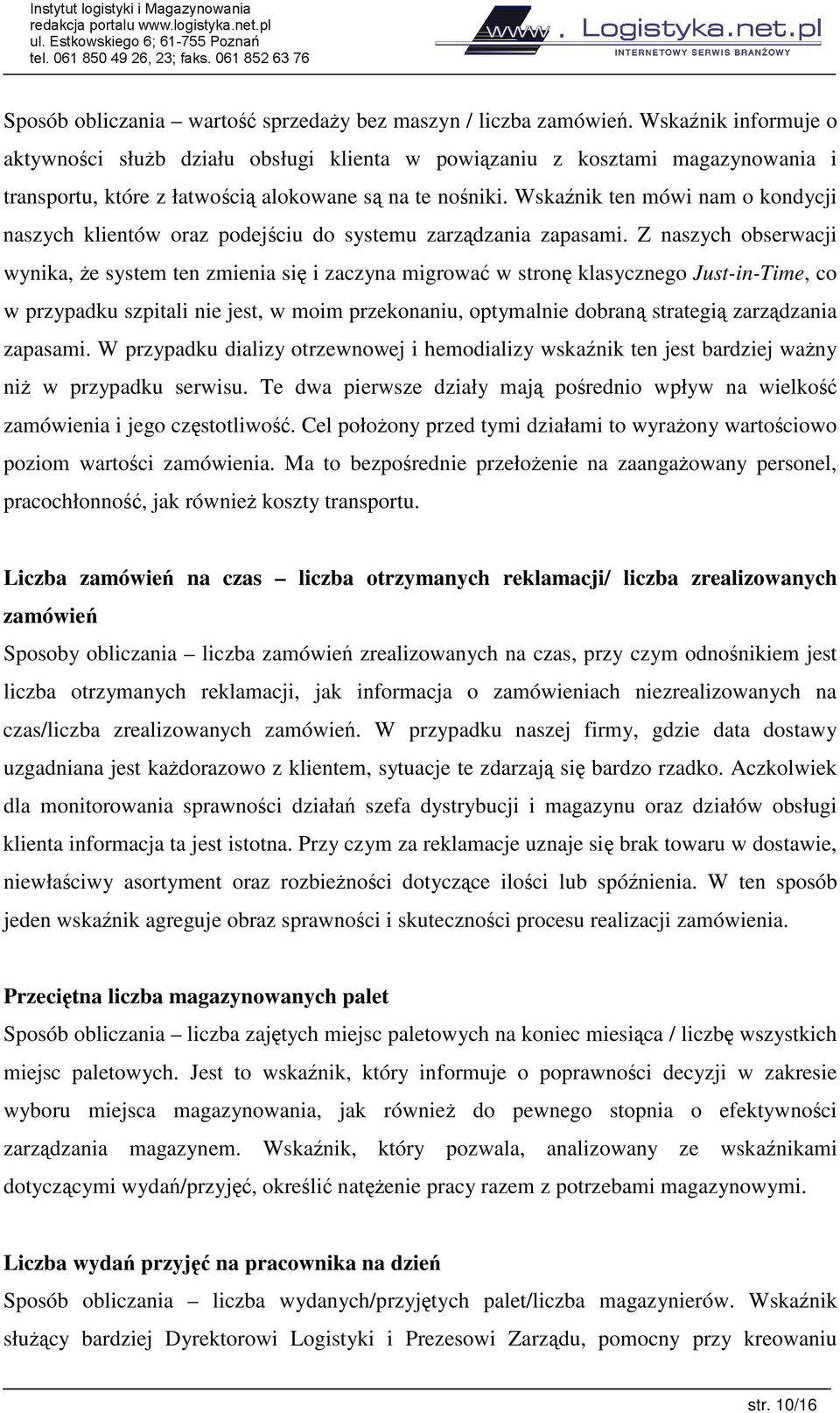 Wskanik ten mówi nam o kondycji naszych klientów oraz podejciu do systemu zarzdzania zapasami.