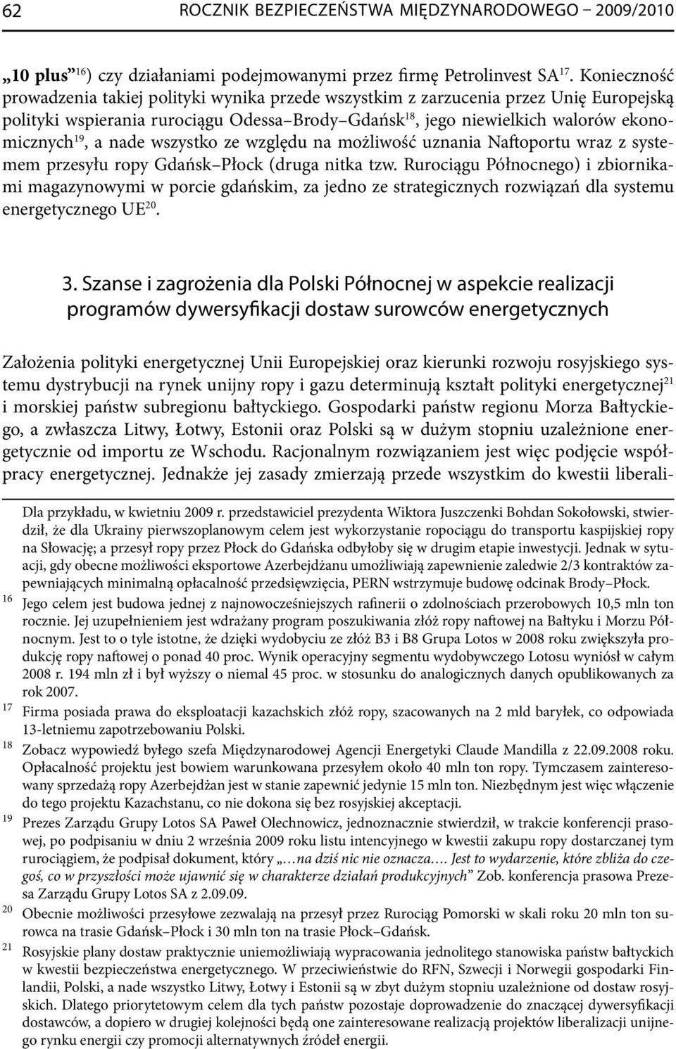 nade wszystko ze względu na możliwość uznania Naftoportu wraz z systemem przesyłu ropy Gdańsk Płock (druga nitka tzw.